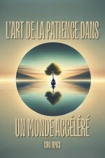 L'Art de la Patience dans un Monde Accéléré