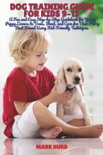 DOG TRAINING GUIDE FOR KIDS 9-12