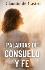 Palabras de Consuelo y Fe en los días difíciles.