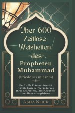 Über 600 Zeitlose Weisheiten des Propheten Muhammad (Friede sei mit ihm)