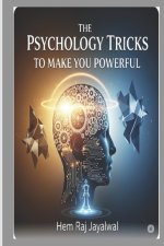 THE PSYCHOLOGY TRICKS TO MAKE YOU POWERFUL
