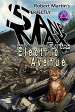 Perfectly Sane Max on the Electric Avenue