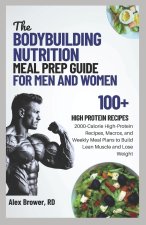THE BODYBUILDING NUTRITION MEAL PREP GUIDE FOR MEN AND WOMEN