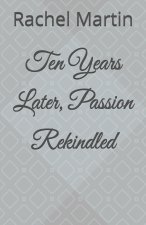 Ten Years Later, Passion Rekindled