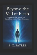 Beyond the Veil of Flesh