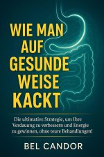 WIE MAN AUF GESUNDE WEISE KACKT