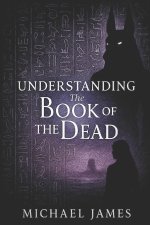Understanding The Book Of The Dead