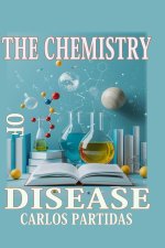 THE CHEMISTRY OF DISEASE