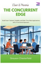 Elixir & Phoenix The Concurrent Edge