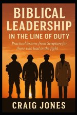 Biblical Leadership In the Line of Duty