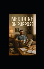 Mediocre on Purpose