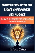 Manifesting with the Lion's Gate Portal 8th August