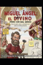 Miguel Ángel/ El divino (pero con mal genio)
