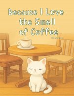 Because I Love the Smell of Coffee
