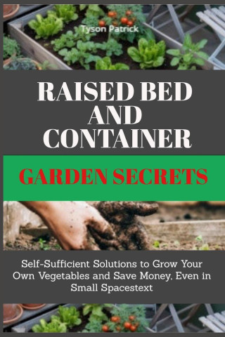 Raised Bed And Container Garden Secrets