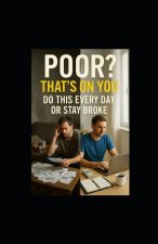 Poor? That's On You