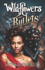 Wildflowers and Bullets