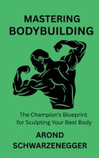MASTERING BODYBUILDING