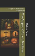 The Origins of Church Traditions