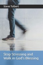 Stop Stressing and Walk in God's Blessing