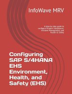 Configuring SAP S/4HANA EHS Environment, Health, and Safety (EHS)