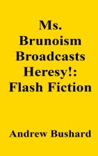 Ms. Brunoism Broadcasts Heresy!
