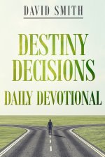 Destiny Decisions Daily Devotional