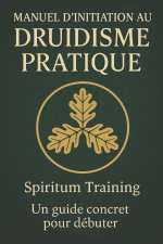 Manuel d'initiation au druidisme pratique