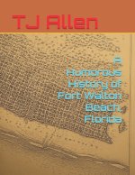 A Humorous History of Fort Walton Beach, Florida