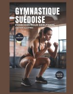 Gymnastique Suédoise Exercices Pour Débutants (En Couleur)