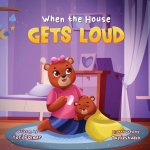 When the House Gets Loud