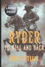 Ryder - To Hell and Back - LARGE PRINT WESTERN