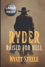 Ryder - Raised For Hell - LARGE PRINT WESTERN