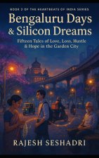 Bengaluru Days & Silicon Dreams