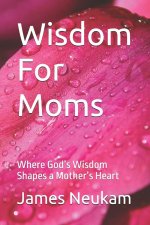 Wisdom For Moms