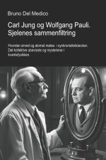 Carl Jung og Wolfgang Pauli. Sjelenes sammenfiltring.