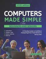 Computers Made Simple for Beginners and Seniors