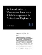 An Introduction to Wastewater Treatment Solids Management for Professional Engineers