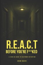 R.E.A.C.T Before You're F**ked