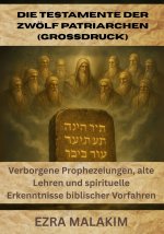 Die Testamente der Zwölf Patriarchen (GROSSDRUCK)