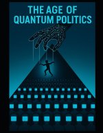 The Age of Quantum Politics