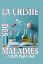 LA CHIMIE DES MALADIES