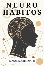 NEUROHÁBITOS. Ciencia probada del cambio real