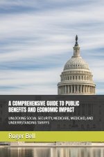 A COMPREHENSIVE GUIDE TO PUBLIC BENEFITS AND ECONOMIC IMPACT
