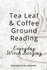 Tea Leaf & Coffee Ground Reading - Everyday Witch Scrying