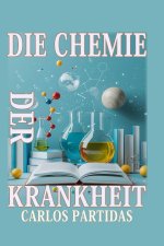 DIE CHEMIE DER KRANKHEIT
