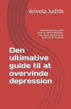 Den ultimative guide til at overvinde depression