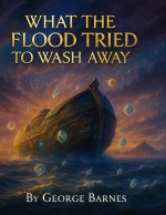 What the Flood Tried to Wash Away
