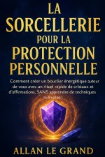 LA SORCELLERIE POUR LA PROTECTION PERSONNELLE