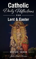Catholic Daily Reflections for Lent & Easter